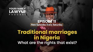 Traditional Marriages in Nigeria- What Are The Rights That Exist?Your Family Lawyer Podcast | Ep 11